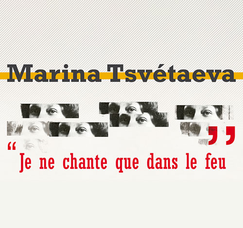 Je ne chante que dans le feu - Marina Tsvetaeva